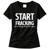 Start Fracking Become Energy Independent Again Womens T-Shirt