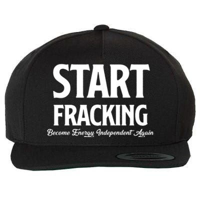 Start Fracking Become Energy Independent Again Wool Snapback Cap