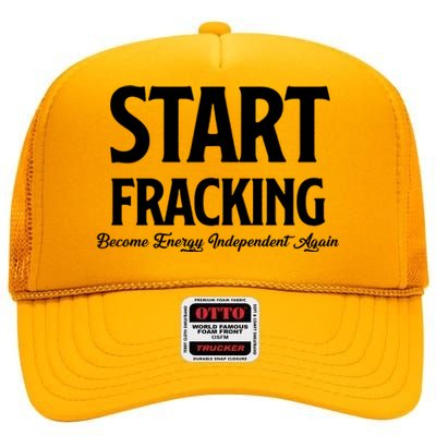 Start Fracking Become Energy Independent Again High Crown Mesh Back Trucker Hat