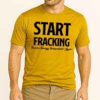 Start Fracking Become Energy Independent Again Performance Shirt