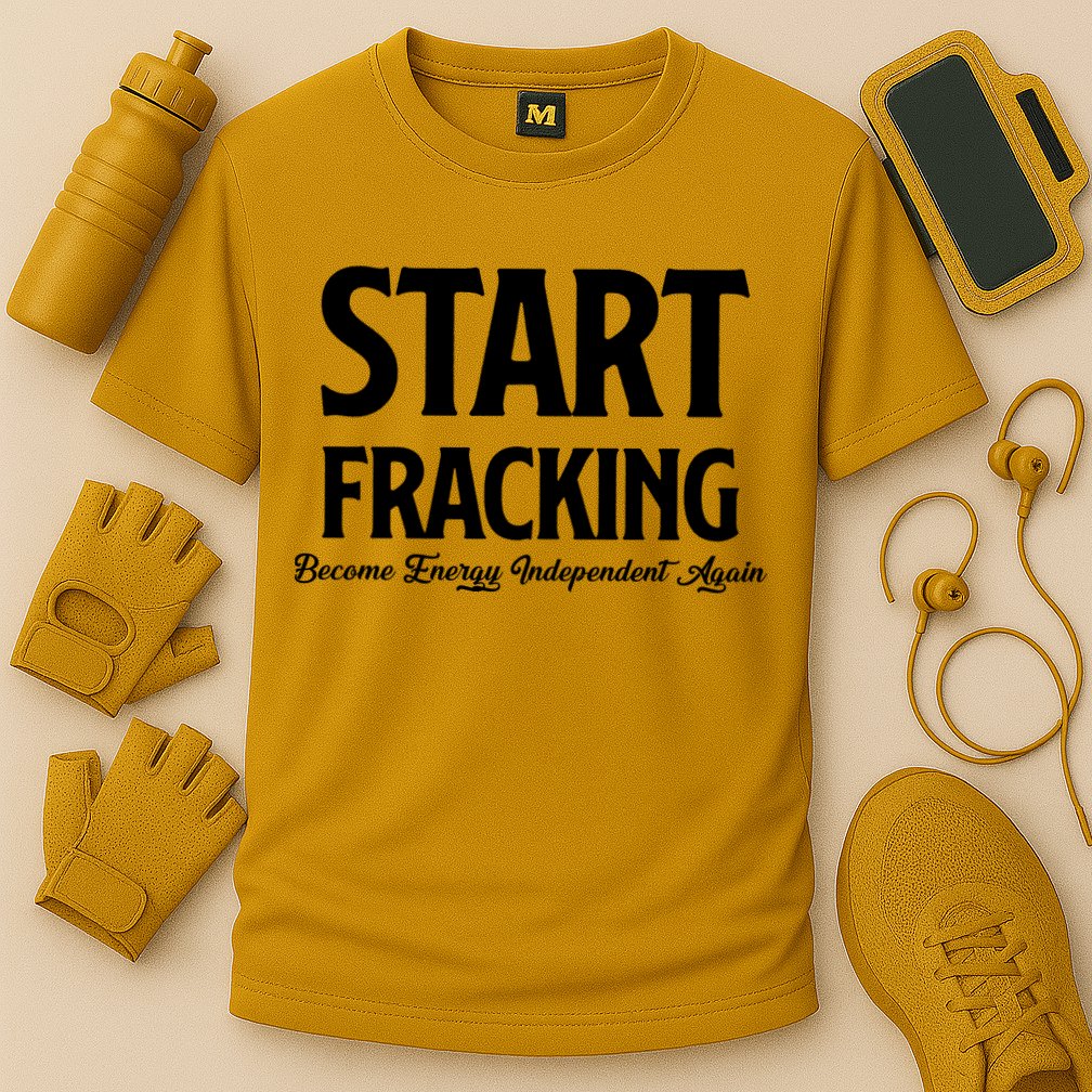Start Fracking Become Energy Independent Again Performance Shirt