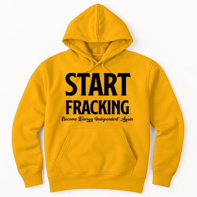 Start Fracking Become Energy Independent Again Hoodie