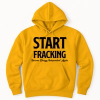 Start Fracking Become Energy Independent Again Hoodie