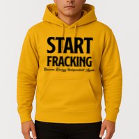 Start Fracking Become Energy Independent Again Hoodie