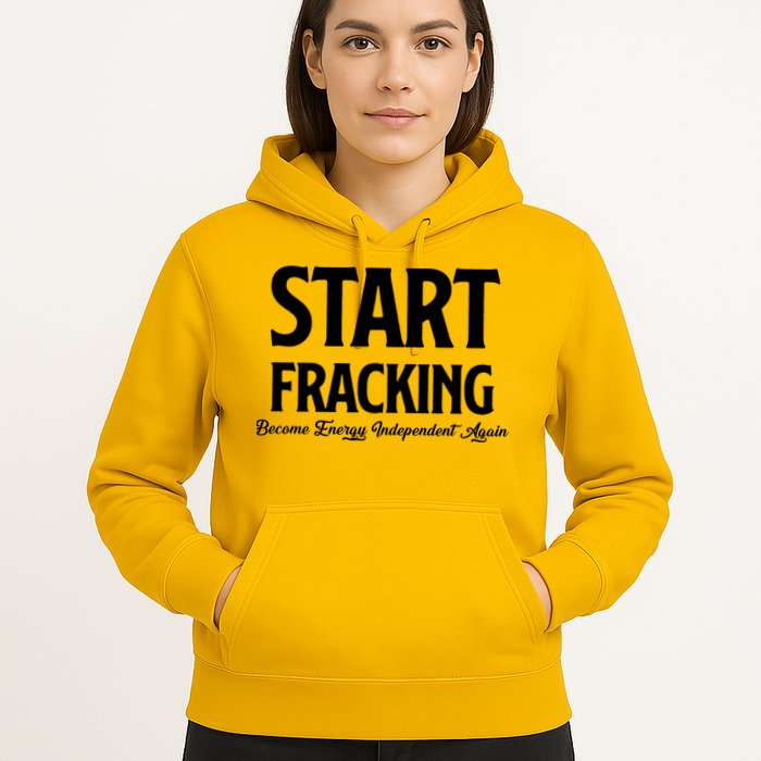 Start Fracking Become Energy Independent Again Hoodie