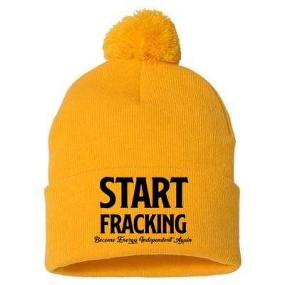 Start Fracking Become Energy Independent Again Pom Pom 12in Knit Beanie