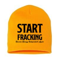 Start Fracking Become Energy Independent Again Short Acrylic Beanie