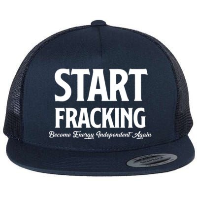 Start Fracking Become Energy Independent Again Flat Bill Trucker Hat