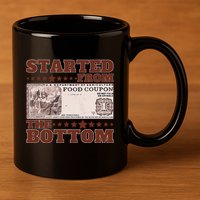 Started From Bottom Food Stamp Coupon stars 2 11oz C Handle Ceramic Mug