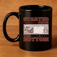 Started From Bottom Food Stamp Coupon stars 2 11oz C Handle Ceramic Mug