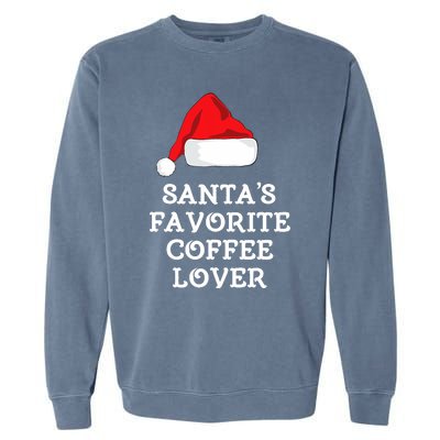 SantaS Favorite Coffee Lover Christmas Funny Hat Drinking Garment-Dyed Sweatshirt