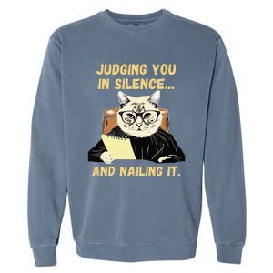 Sarcastic Funny Cat Judging You In Silence And Nailing It Garment-Dyed Sweatshirt