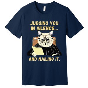 Sarcastic Funny Cat Judging You In Silence And Nailing It Premium T-Shirt