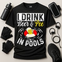 Swimmer funny Cool I Drink Beer And Pee In Pools Performance Shirt