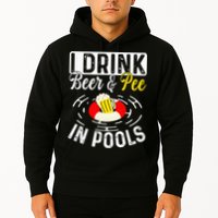 Swimmer funny Cool I Drink Beer And Pee In Pools Hoodie