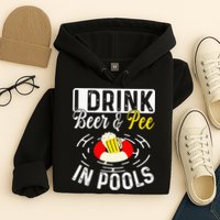 Swimmer funny Cool I Drink Beer And Pee In Pools Hoodie