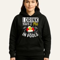 Swimmer funny Cool I Drink Beer And Pee In Pools Hoodie