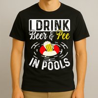 Swimmer funny Cool I Drink Beer And Pee In Pools T-Shirt