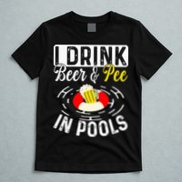 Swimmer funny Cool I Drink Beer And Pee In Pools T-Shirt