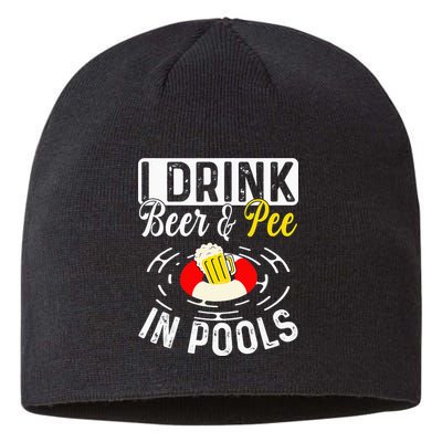 Swimmer funny Cool I Drink Beer And Pee In Pools Sustainable Beanie