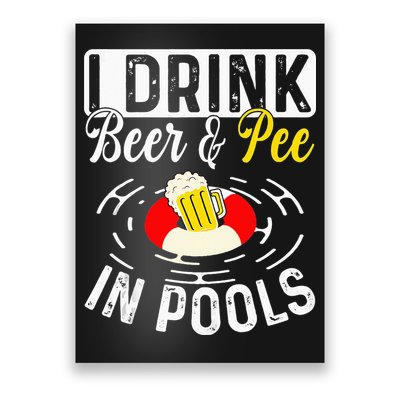 Swimmer funny Cool I Drink Beer And Pee In Pools Poster