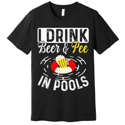 Swimmer funny Cool I Drink Beer And Pee In Pools Premium T-Shirt