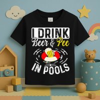 Swimmer funny Cool I Drink Beer And Pee In Pools Toddler T-Shirt