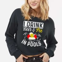 Swimmer funny Cool I Drink Beer And Pee In Pools Cropped Pullover Crew