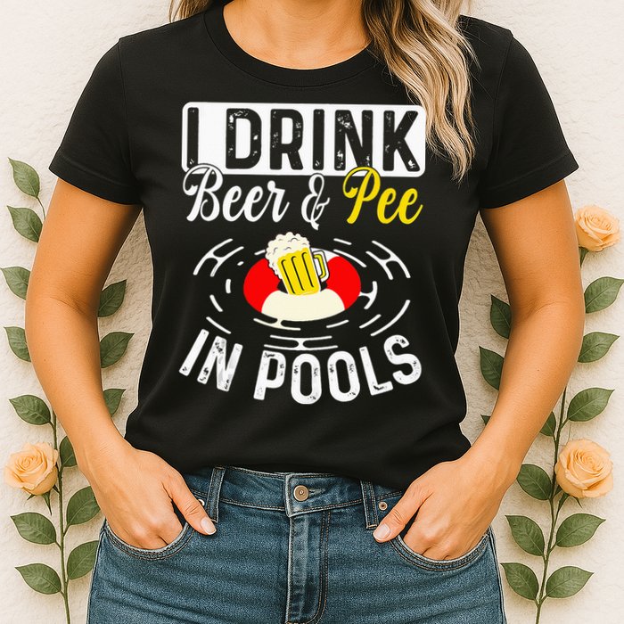 Swimmer funny Cool I Drink Beer And Pee In Pools Womens T-Shirt