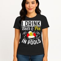 Swimmer funny Cool I Drink Beer And Pee In Pools Womens T-Shirt
