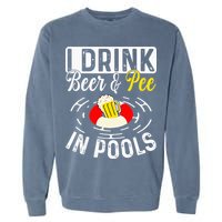 Swimmer funny Cool I Drink Beer And Pee In Pools Garment-Dyed Sweatshirt