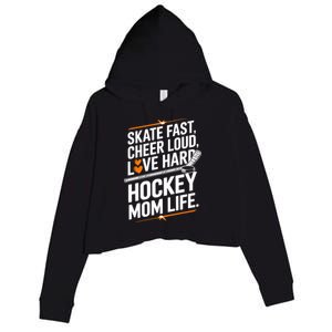 Skate Fast Cheer Loud Love Hard Hockey Mom Life Gift Crop Fleece Hoodie