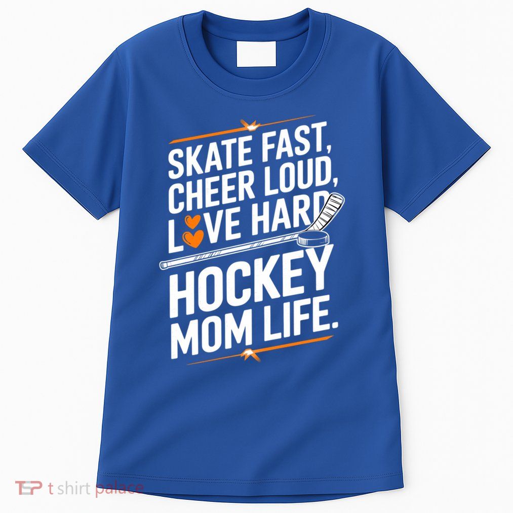 Skate Fast Cheer Loud Love Hard Hockey Mom Life Gift Tall T-Shirt