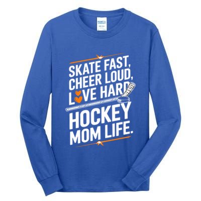 Skate Fast Cheer Loud Love Hard Hockey Mom Life Gift Tall Long Sleeve T-Shirt
