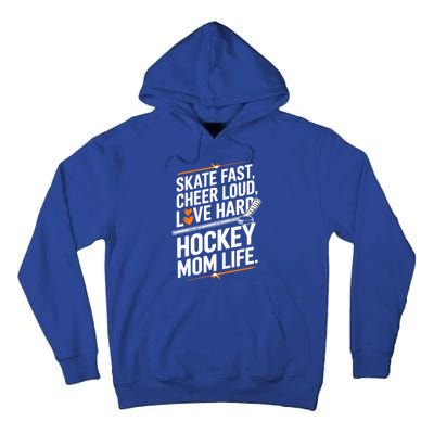 Skate Fast Cheer Loud Love Hard Hockey Mom Life Gift Tall Hoodie