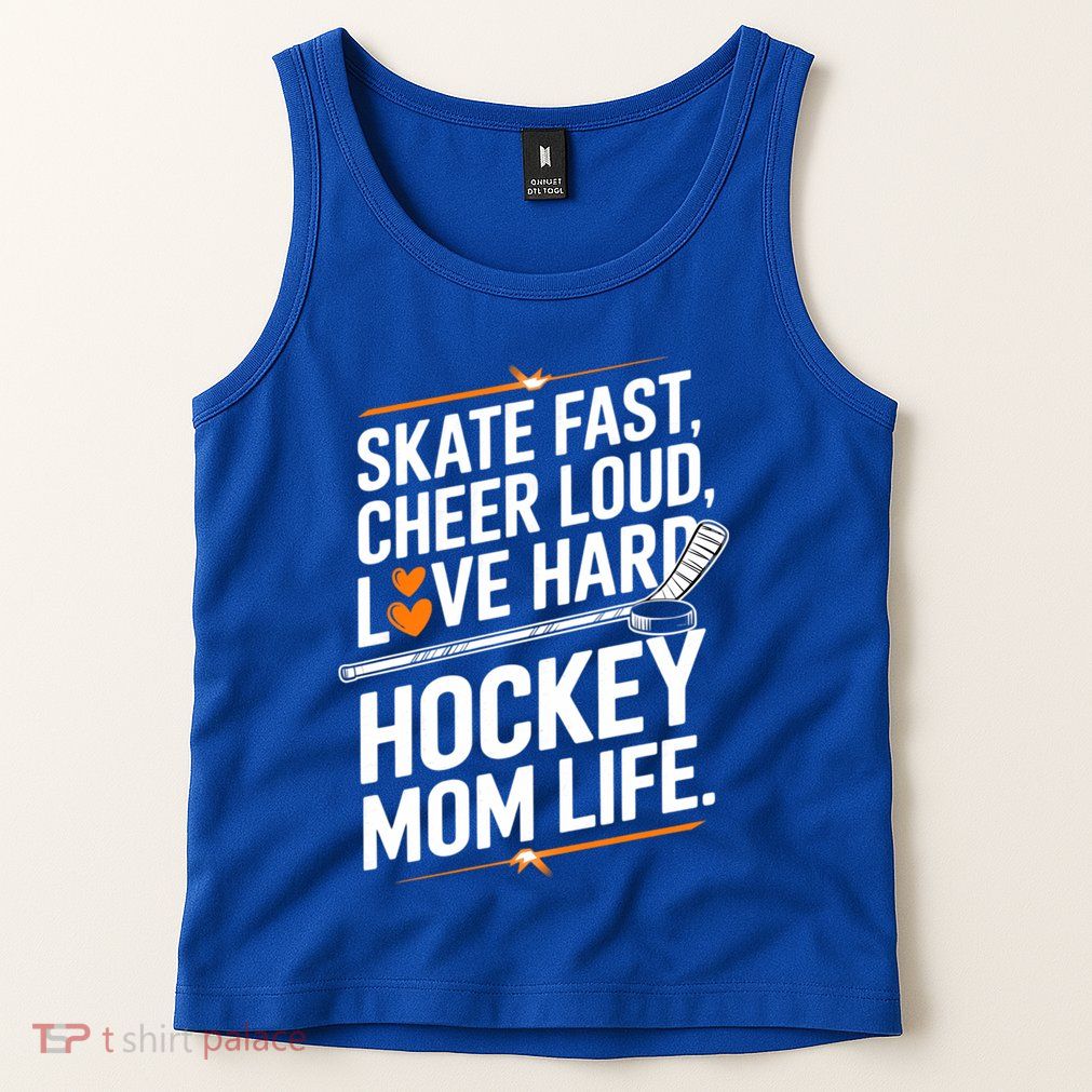 Skate Fast Cheer Loud Love Hard Hockey Mom Life Gift Tank Top