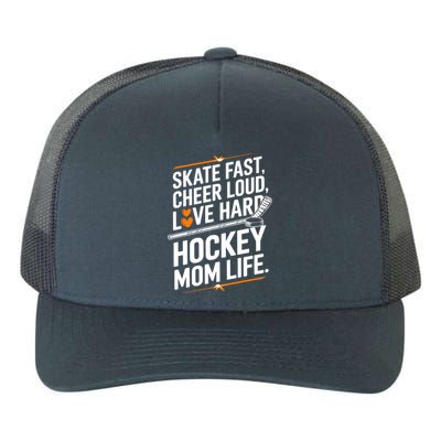 Skate Fast Cheer Loud Love Hard Hockey Mom Life Gift Yupoong Adult 5-Panel Trucker Hat