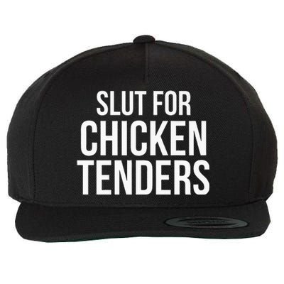 Slut For Chicken Tenders  Funny Gag Gift  Wool Snapback Cap