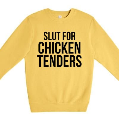 Slut For Chicken Tenders Premium Crewneck Sweatshirt