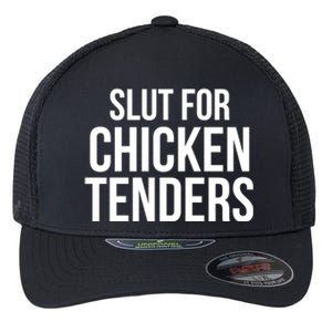 Slut For Chicken Tenders Flexfit Unipanel Trucker Cap