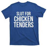 Slut For Chicken Tenders T-Shirt