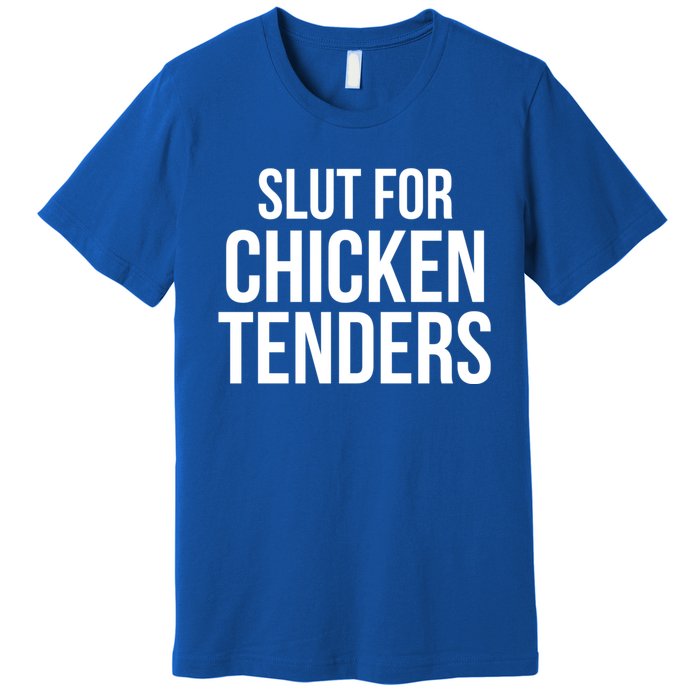 Slut For Chicken Tenders Premium T-Shirt