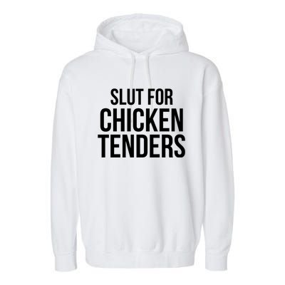 Slut For Chicken Tenders Garment-Dyed Fleece Hoodie