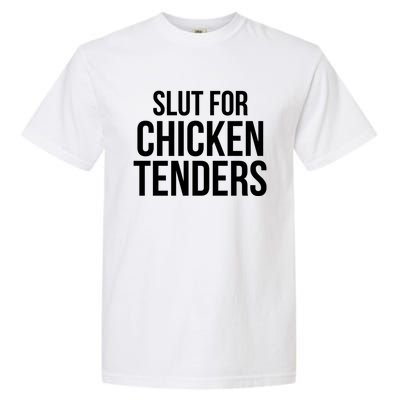 Slut For Chicken Tenders Garment-Dyed Heavyweight T-Shirt