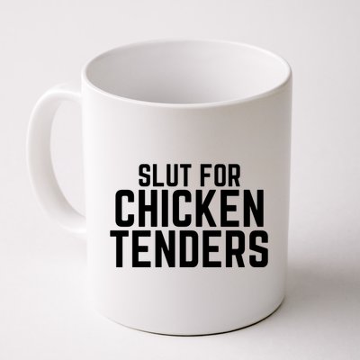 Slut For Chicken Tenders Funny Gag Gift Coffee Mug