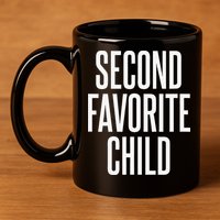 Second Favorite Child  11oz C Handle Ceramic Mug