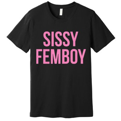 Sissy Femboy Crossdressing Aesthetic Premium T-Shirt