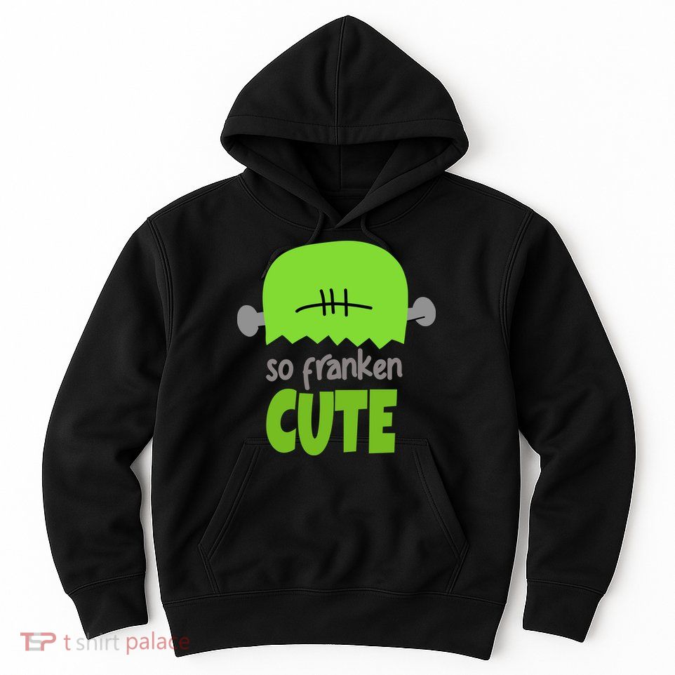 So Franken Cute Frankenstein Halloween Hoodie
