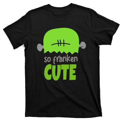 So Franken Cute Frankenstein Halloween T-Shirt