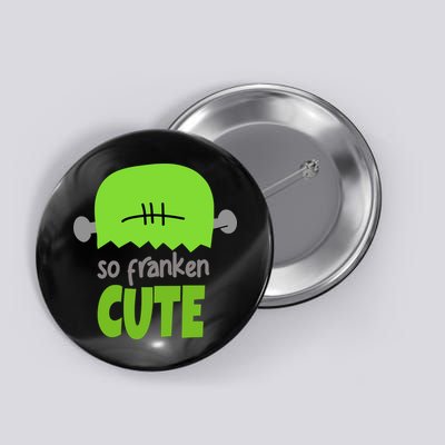 So Franken Cute Frankenstein Halloween Button